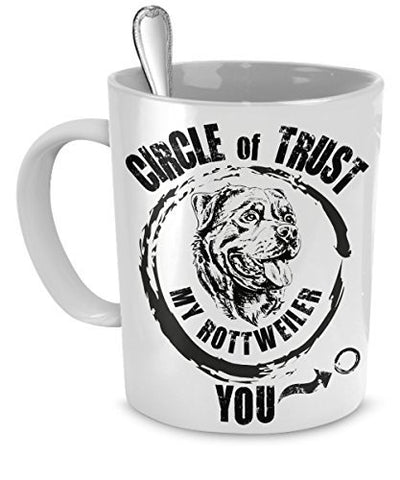 Rottweiler Mug - Circle of trust, My Rottweiler You - Rottweiler Gift - Rottweiler Dog Mug - Rottweiler Accessories - Dogs Make Me Happy