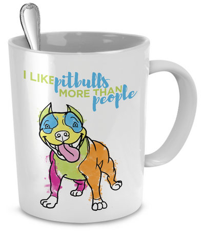 I like Pit Bulls more than people - colorful mug - Dogs Make Me Happy - 4