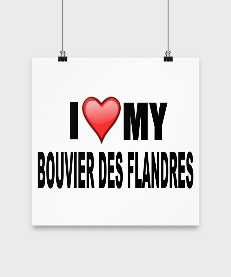 I Love Bouvier Des Flandres -Poster - Dogs Make Me Happy - 2