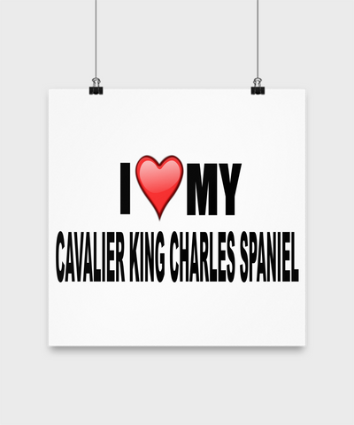 I Love My Cavalier King Charles Spaniel- Poster - Dogs Make Me Happy - 3