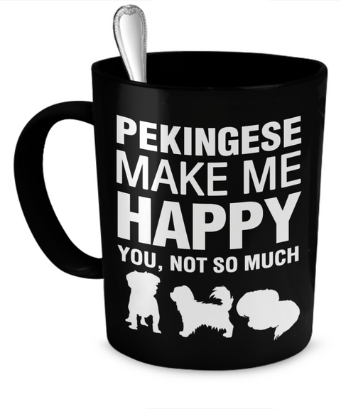 Pekingese Make Me Happy - Dogs Make Me Happy - 1