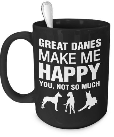 Great Danes Make Me Happy - Dogs Make Me Happy - 3