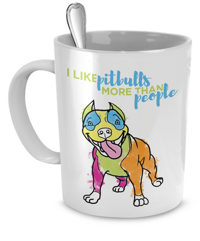 I like Pit Bulls more than people - colorful mug - Dogs Make Me Happy - 3