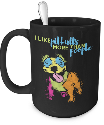I like Pit Bulls more than people - colorful mug - Dogs Make Me Happy - 7
