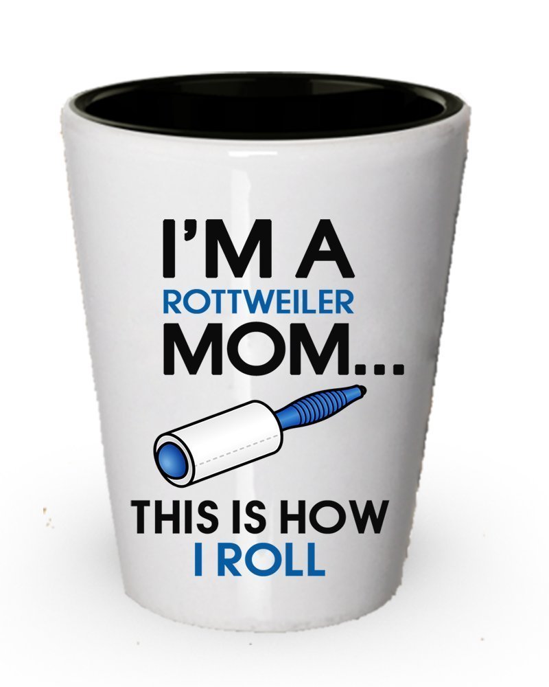 I'm a Rottweiler Mom Shot Glass - This is How I roll