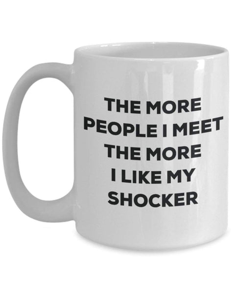 The more people i meet the more i Like My Shocker mug – Funny Coffee Cup – Christmas Dog Lover cute GAG regalo idea 11oz Infradito colorati estivi, con finte perline