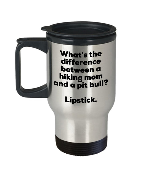Hiking Mom Travel Mug - Difference Between a Hiking Mom and a Pit Bull Mug - Lipstick - Gift for Hiking Mom