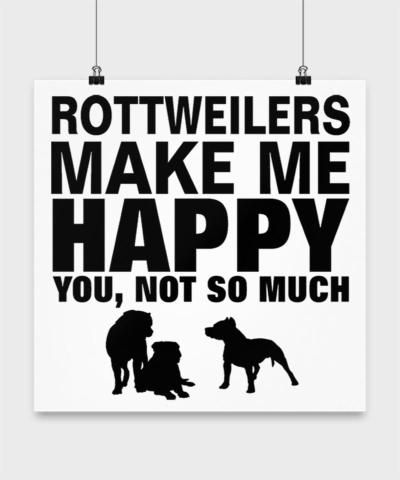 Rottweilers Make Me Happy Dog lover Poster wall art Gift idea (10 × 10)