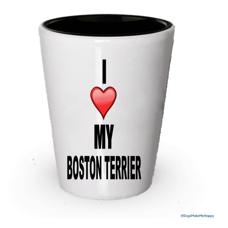 I Love my Boston Terriers Shot glass (1)