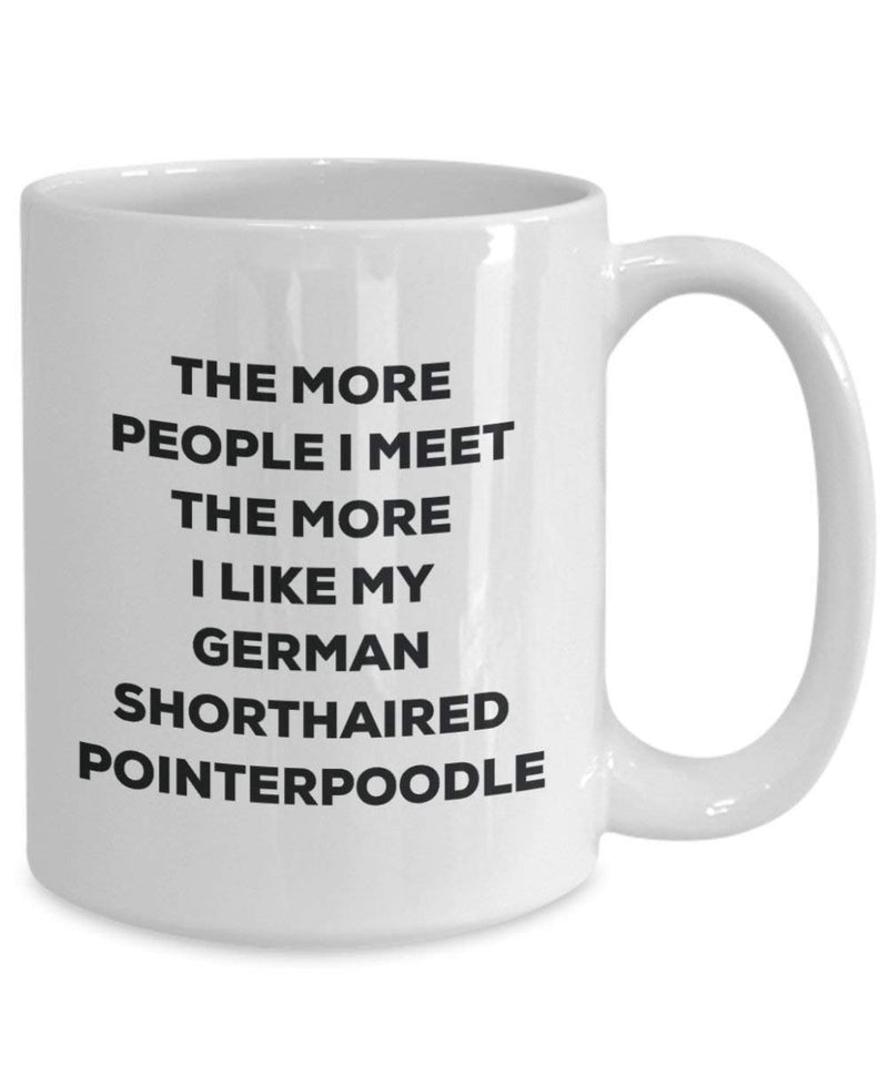 The more people I meet the more I like my German Shorthaired Pointerpoodle Mug
