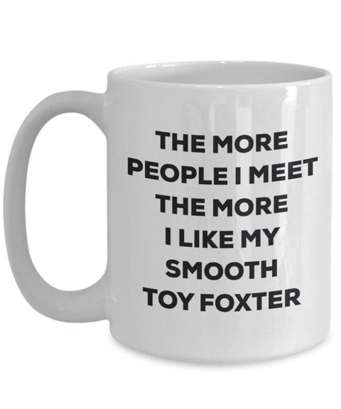 The more people i meet the more i Like My Smooth Toy Foxter mug – Funny Coffee Cup – Christmas Dog Lover cute GAG regalo idea 11oz Infradito colorati estivi, con finte perline