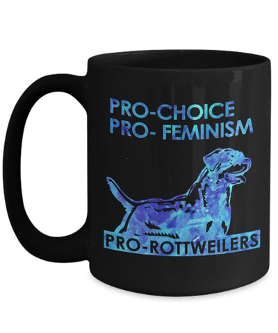 PRO-Choice- Feminism- Rottweilers unique Coffee mug gifts idea