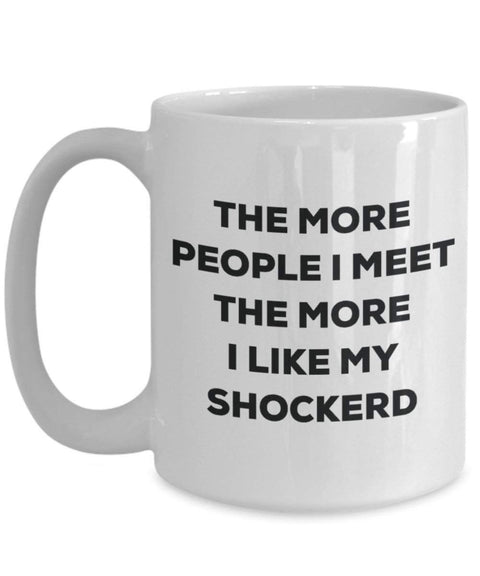 The more people i meet the more i Like My Shockerd mug – Funny Coffee Cup – Christmas Dog Lover cute GAG regalo idea 15oz Infradito colorati estivi, con finte perline