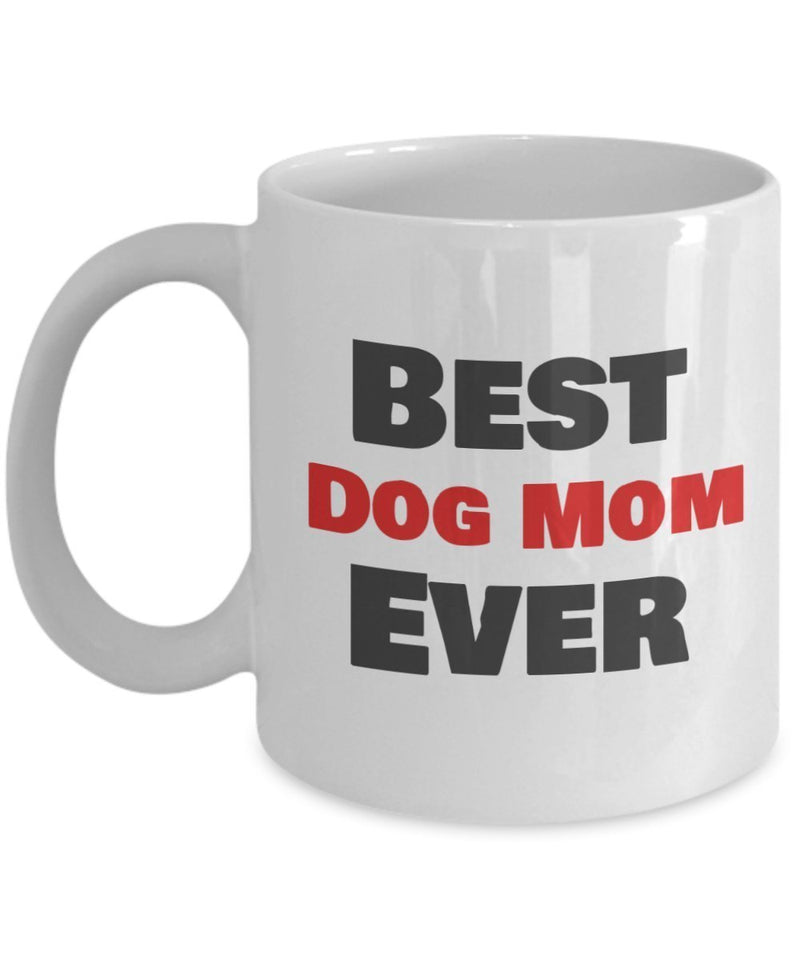 Best Dog Mom Ever Coffee Mug - Gifts for Dog Mom