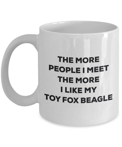 The more people I meet the more I like my Toy Fox Beagle Mug