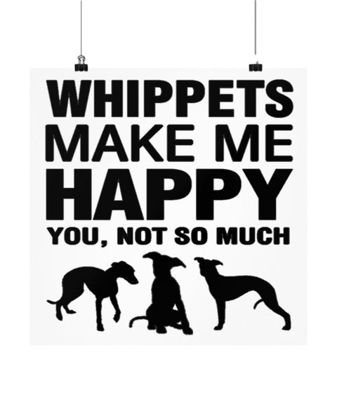 Whippets Make Me Happy Dog lover Poster wall art Gift idea (10 × 10)