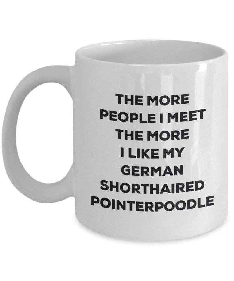 The more people I meet the more I like my German Shorthaired Pointerpoodle Mug