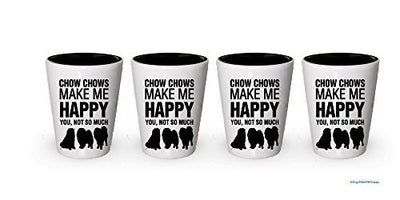 Chow chows Make me Happy Shot glass- Chow chow Lover Gifts