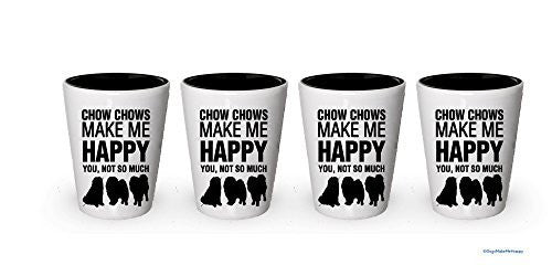 Chow chows Make me Happy Shot glass- Chow chow Lover Gifts