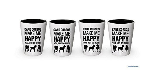 Cane Corsos Make Me Happy Shot glass - Cane Corsos Gifts