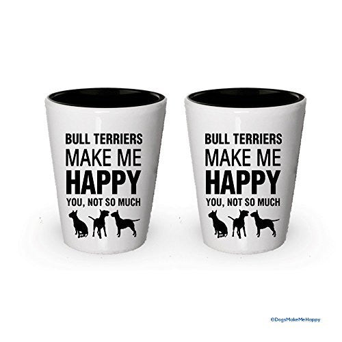 Bull Terriers Make Me Happy Shot glass - Bull Terriers Gifts