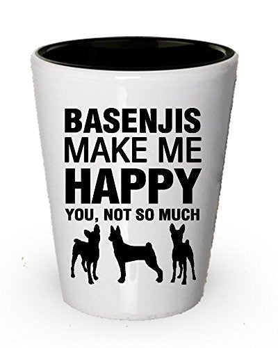 Bsenjis Make Me Happy Shot Glass - Dog Lover Gift Idea