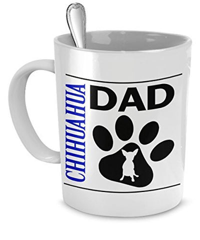 Chihuahua Mug - Chihuahua Dad - Chihuahua Gifts - Chihuahua Dad Mug - Dogs Make Me Happy