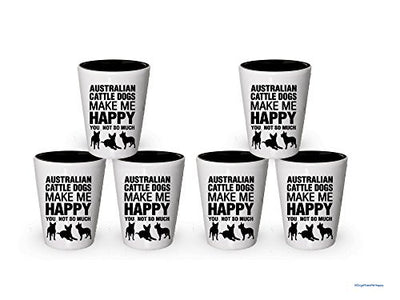 Australian Cattle Dogs Make Me Happy - Funny Shot Glasses