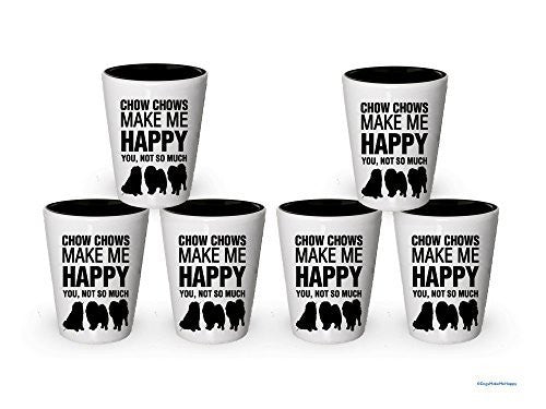 Chow chows Make me Happy Shot glass- Chow chow Lover Gifts