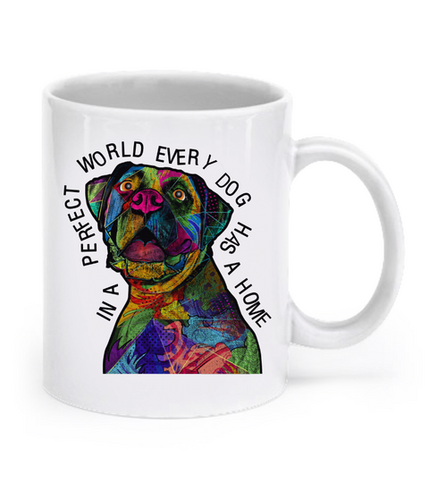 In a perfect world every dog has a home - Boxer Mug - Dogs Make Me Happy - 1