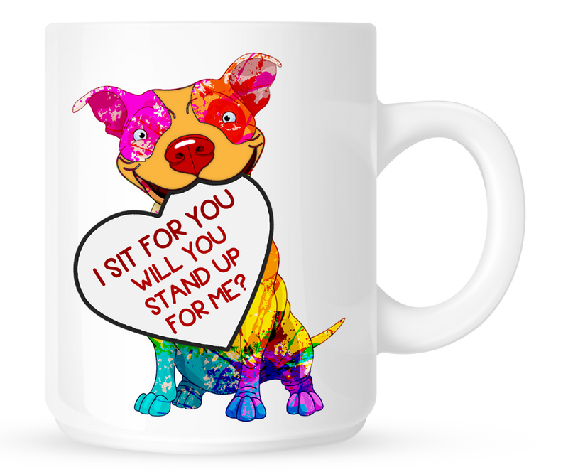 I sit for you - will you stand up for me? - Pit Bull Mug - Dogs Make Me Happy - 1