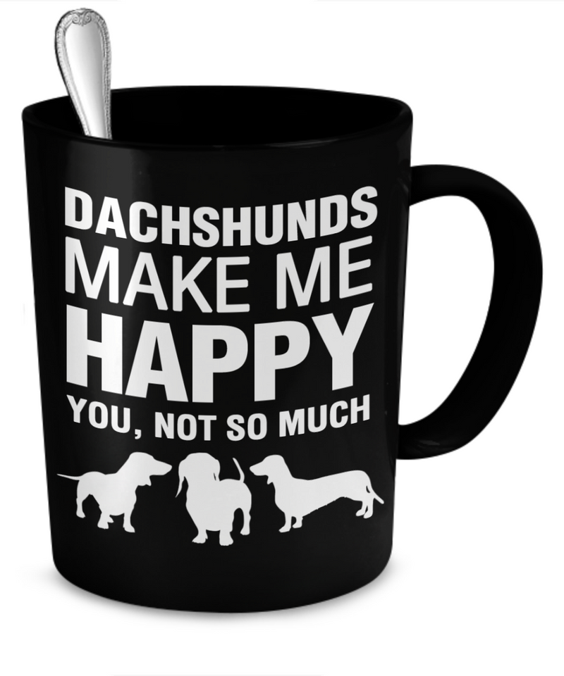 Dachshunds Make Me Happy 
