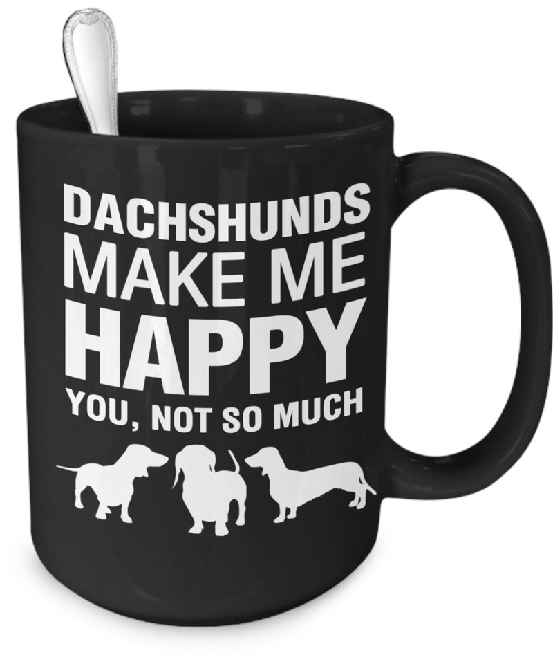 Dachshunds Make Me Happy - Dogs Make Me Happy - 4