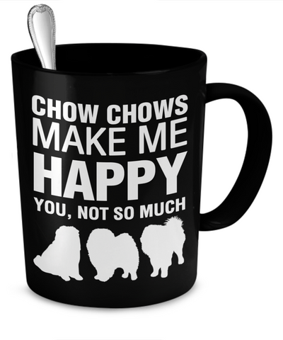 Chow Chows Make Me Happy - Dogs Make Me Happy - 2
