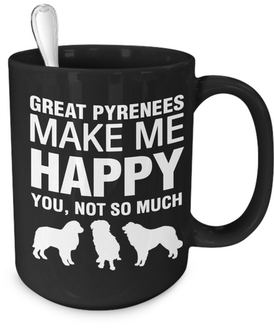 Great Pyrenees Make Me Happy - Dogs Make Me Happy - 4