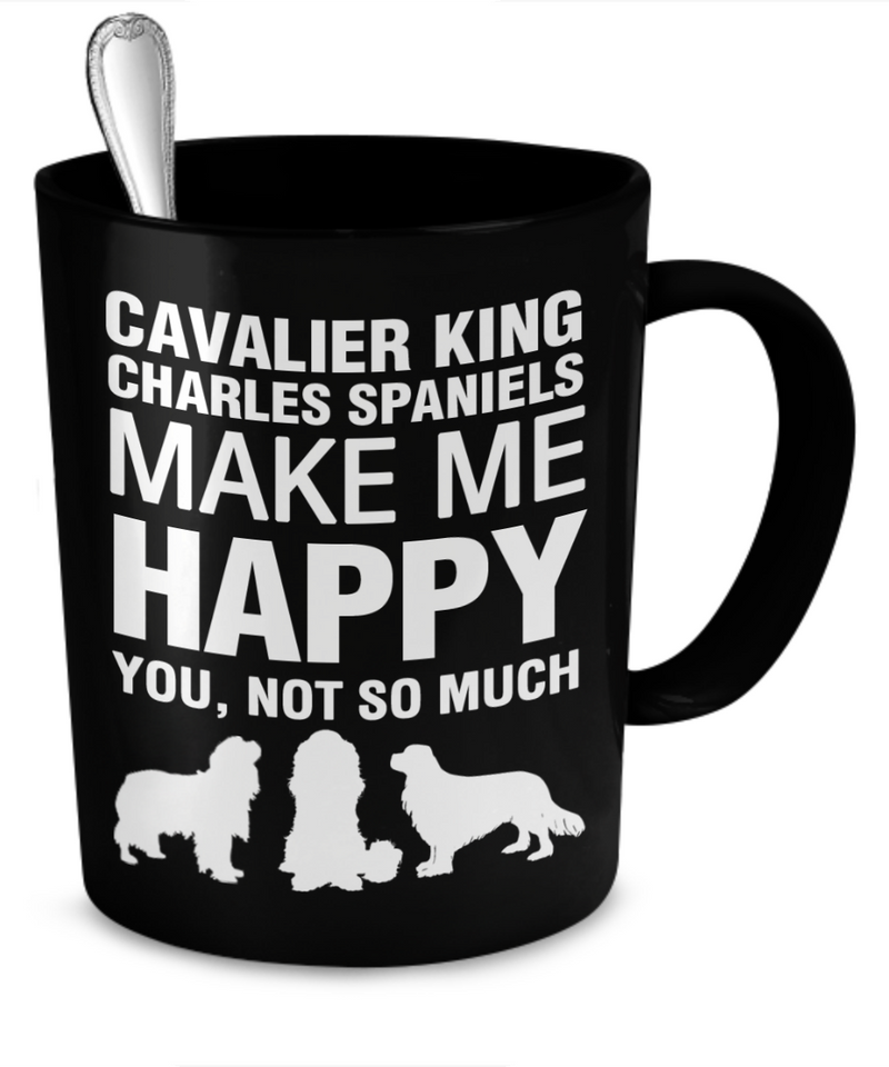 Cavalier King Charles Spaniels Make Me Happy - Dogs Make Me Happy - 2