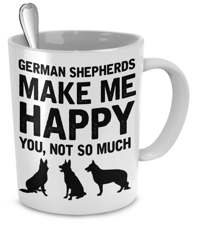 German Shepherds Make Me Happy - Dogs Make Me Happy - 2
