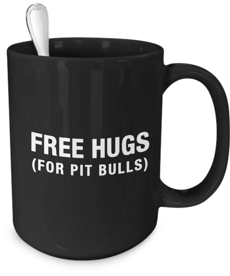 Free hugs for Pit Bulls - Pit bull mug - Dog stuff - Dogs Make Me Happy 