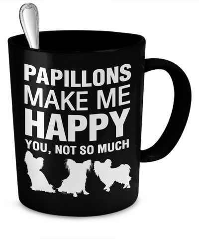 Papillons Make Me Happy - Dogs Make Me Happy - 2