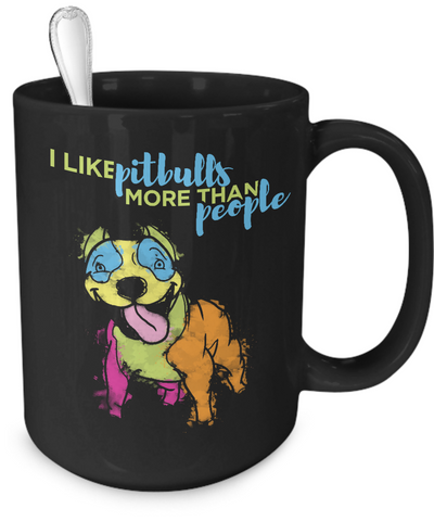 I like Pit Bulls more than people - colorful mug - Dogs Make Me Happy - 8