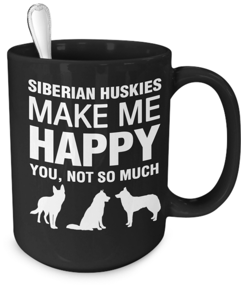 Siberian Huskies Make Me Happy - Dogs Make Me Happy - 4