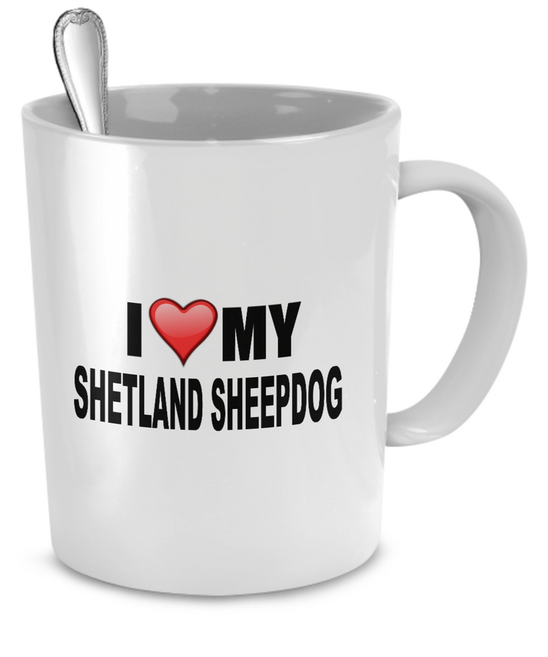 I Love My Shetland Sheepdog - Dogs Make Me Happy - 2