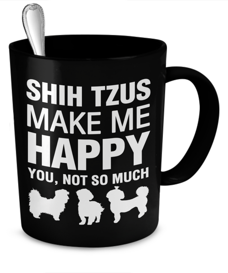 Shih Tzus Make Me Happy - Dogs Make Me Happy - 2