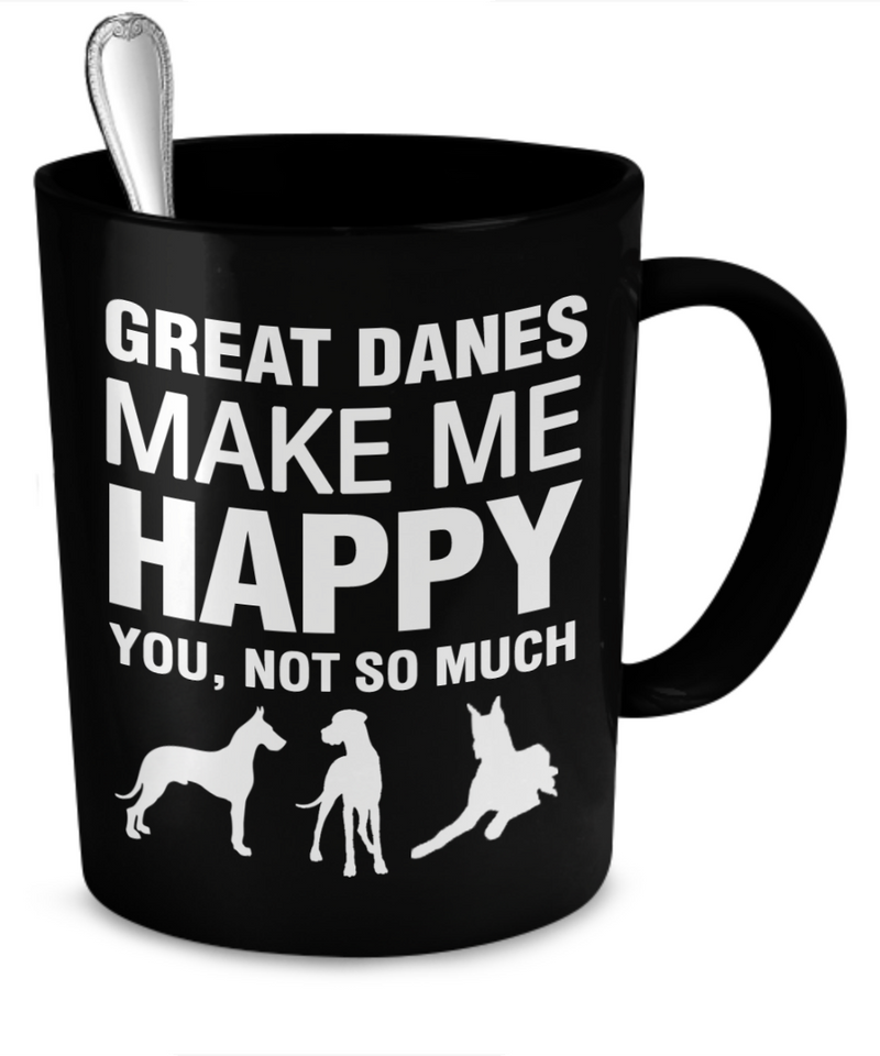 Great Danes Make Me Happy - Dogs Make Me Happy - 2