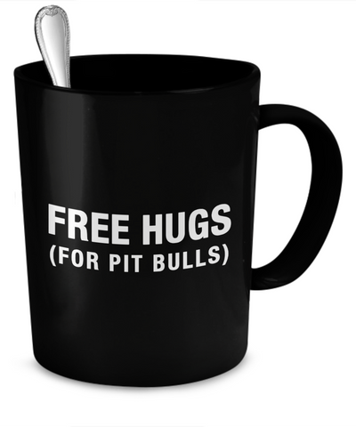 Free hugs for Pit Bulls - Pit bull mug - Dog stuff - Dogs Make Me Happy 