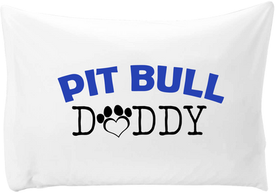 Pit Bull Daddy - pillow case - Dogs Make Me Happy - 1