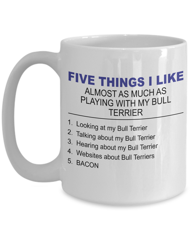 Five Thing I Like About My Bull Terrier - Dogs Make Me Happy - 3