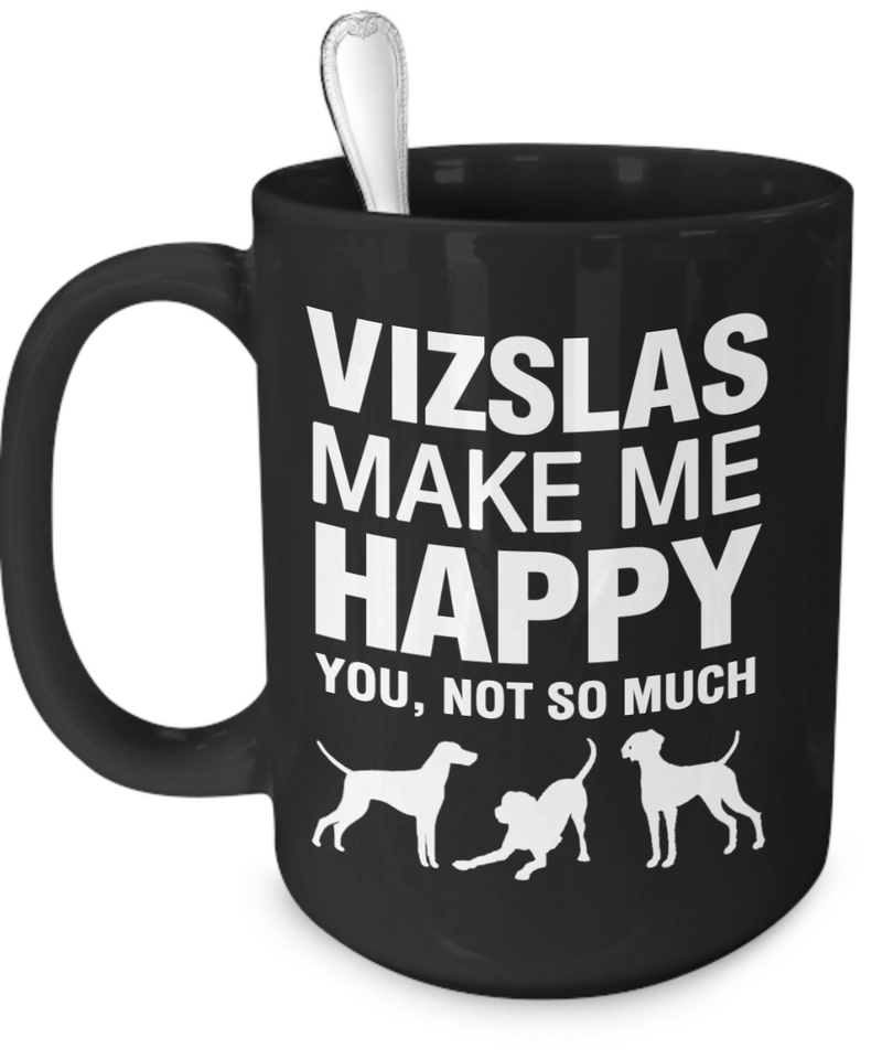 Vizslas Make Me Happy - Dogs Make Me Happy - 3