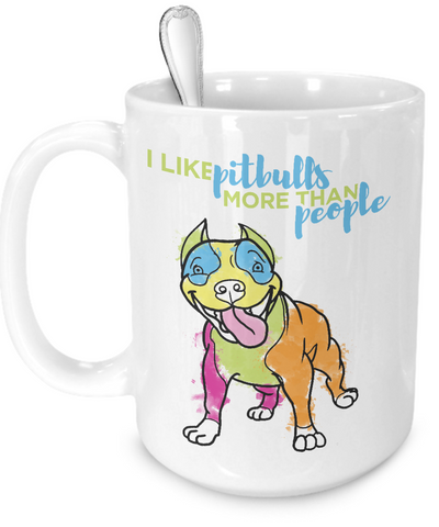 I like Pit Bulls more than people - colorful mug - Dogs Make Me Happy - 5
