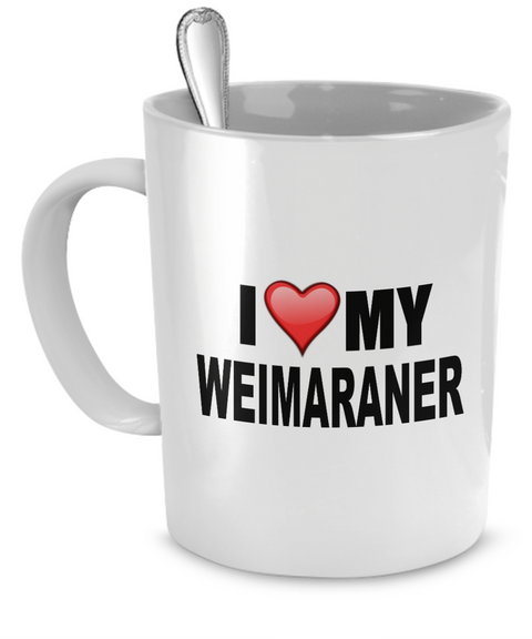 I Love My Weimaraner - Dogs Make Me Happy - 1